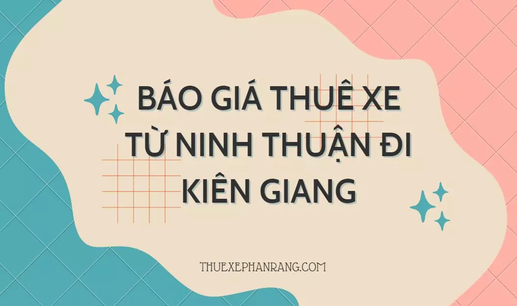 thue-xe-phan-rang-ninh-thuan-di-kien-giang-va-nguoc-lai-5