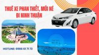 Thuê Xe Phan Thiết Mũi Né Đi Ninh Thuận Giá Rẻ