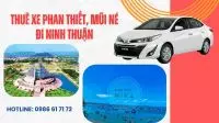 Thuê Xe Phan Thiết Mũi Né Đi Ninh Thuận Giá Rẻ